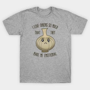 I Love Onions So Much That They Make Me Emotional T-Shirt